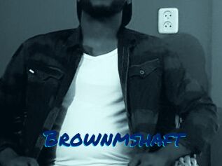 Brownmshaft