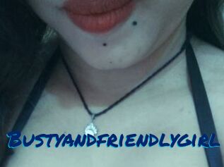 Bustyandfriendlygirl