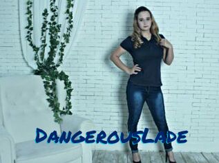 DangerousLade