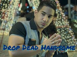 Drop_Dead_Handsome