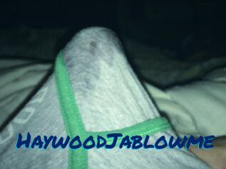 HaywoodJablowme