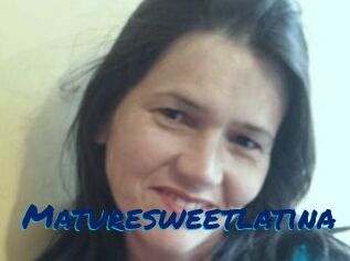 Maturesweetlatina