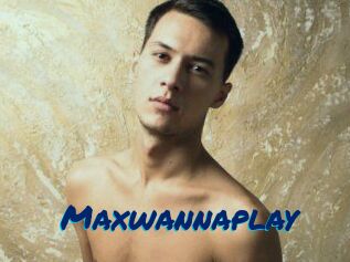 Maxwannaplay