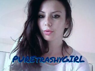 PUREtrashyGIRL