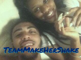 TeamMakeHerShake