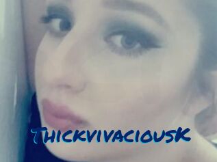 ThickvivaciousK