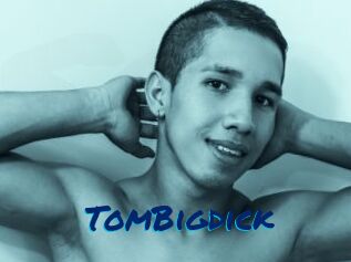 TomBigdick