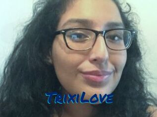 TrixiLove