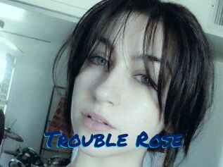 Trouble_Rose