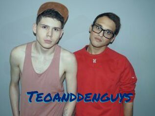 Teoanddenguys