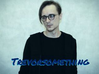 Trevorsomething