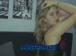 Wetdenise